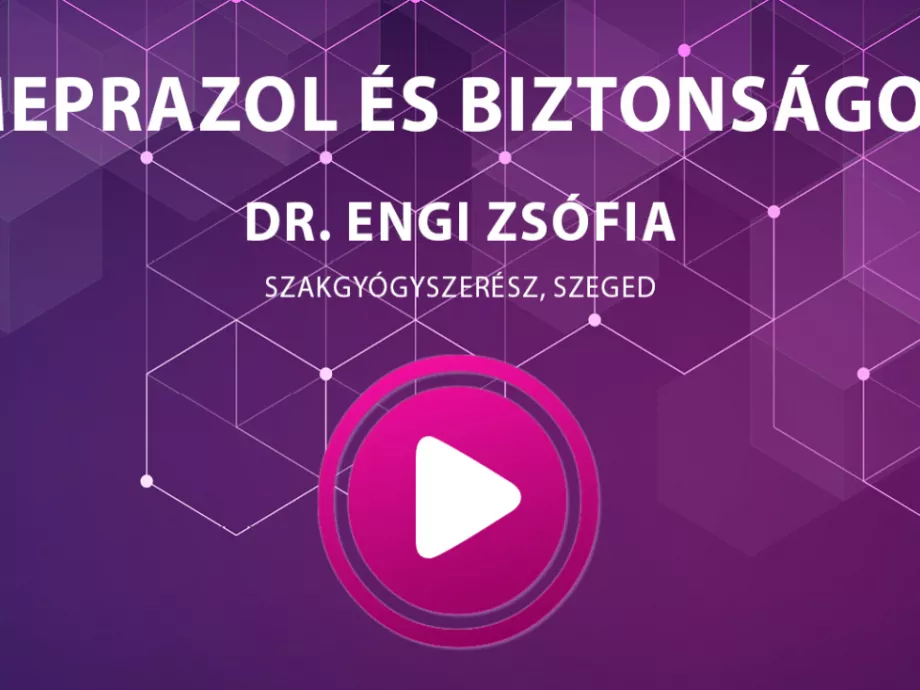 Dr. Engi Zsófia - Ezomeprazol és biztonságosság