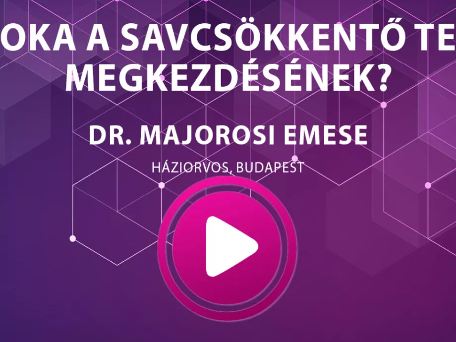 Dr. Majorosi Emese - Mi az oka a savcsökkentő terápia megkezdésének?