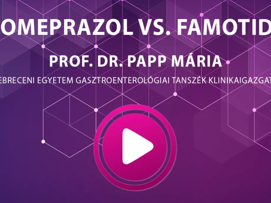 Prof. Dr. Papp Mária - EZOMEPRAZOL VS. FAMOTIDIN